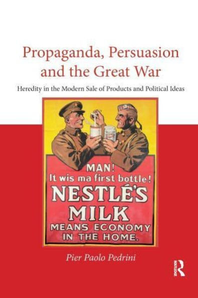 Propaganda, Persuasion and the Great War: Heredity modern sale of products political ideas