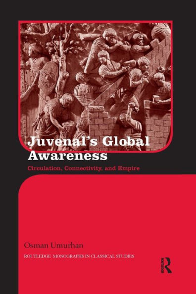 Juvenal's Global Awareness: Circulation, Connectivity, and Empire