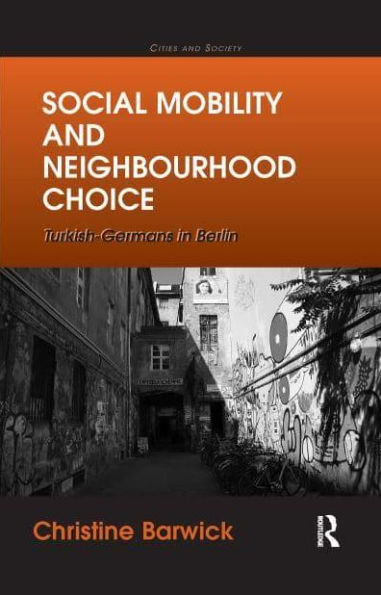 Social Mobility and Neighbourhood Choice: Turkish-Germans Berlin