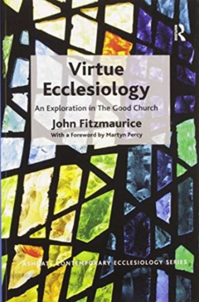Virtue Ecclesiology: An Exploration in The Good Church