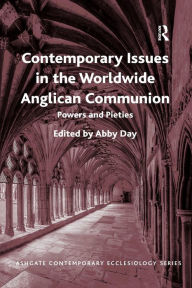 Title: Contemporary Issues in the Worldwide Anglican Communion: Powers and Pieties, Author: Abby Day