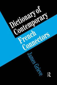 Title: A Dictionary of French Connectors, Author: James Grieve