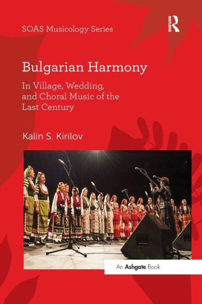 Bulgarian Harmony: In Village, Wedding, and Choral Music of the Last Century