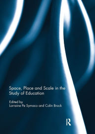 Title: Space, Place and Scale in the Study of Education, Author: Lorraine Symaco