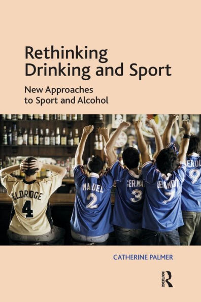 Rethinking Drinking and Sport: New Approaches to Sport and Alcohol