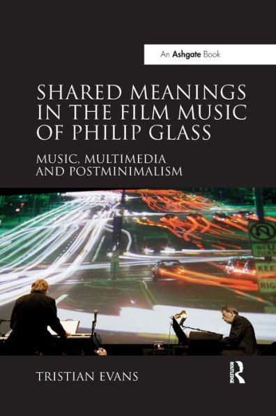 Shared Meanings in the Film Music of Philip Glass: Music, Multimedia and Postminimalism