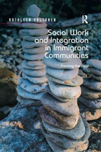 Social Work and Integration Immigrant Communities: Framing the Field