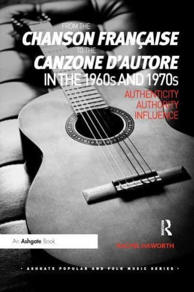 From the chanson française to canzone d'autore 1960s and 1970s: Authenticity, Authority, Influence