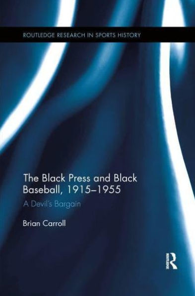 The Black Press and Baseball, 1915-1955: A Devil's Bargain