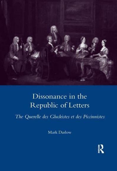 Dissonance The Republic of Letters: Querelle Des Gluckistes Et Piccinnistes