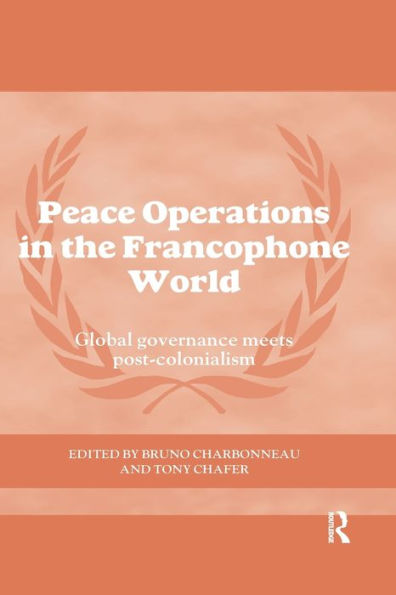 Peace Operations the Francophone World: Global governance meets post-colonialism