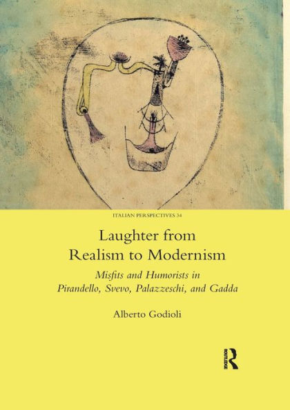 Laughter from Realism to Modernism: Misfits and Humorists Pirandello, Svevo, Palazzeschi, Gadda