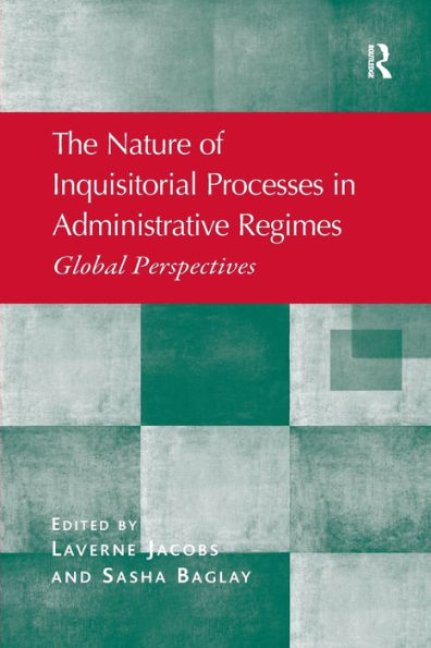 The Nature of Inquisitorial Processes Administrative Regimes: Global Perspectives