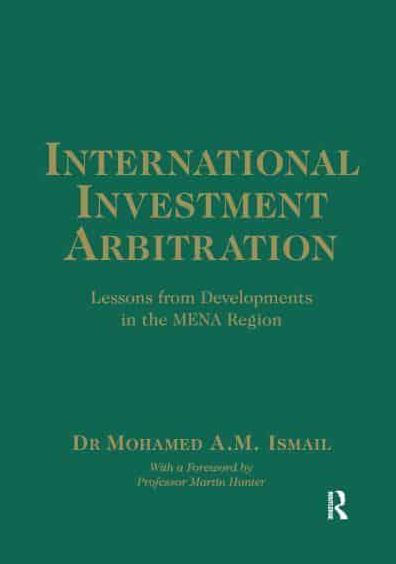 International Investment Arbitration: Lessons from Developments the MENA Region