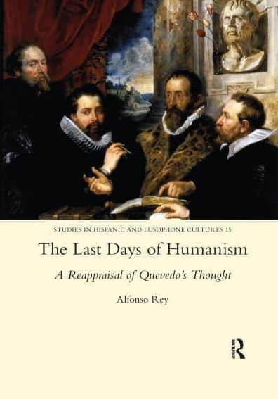 The Last Days of Humanism: A Reappraisal Quevedo's Thought