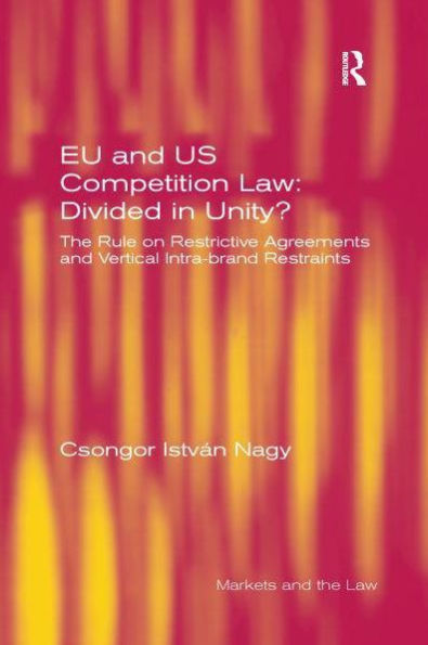 EU and US Competition Law: Divided Unity?: The Rule on Restrictive Agreements Vertical Intra-brand Restraints