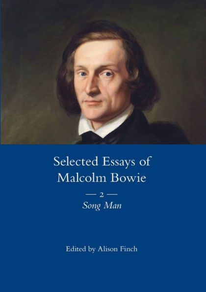 The Selected Essays of Malcolm Bowie Vol. 2: Song Man