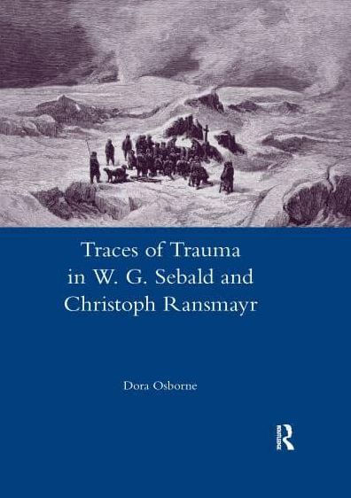 Traces of Trauma W. G. Sebald and Christoph Ransmayr