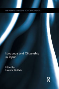 Title: Language and Citizenship in Japan, Author: Nanette Gottlieb