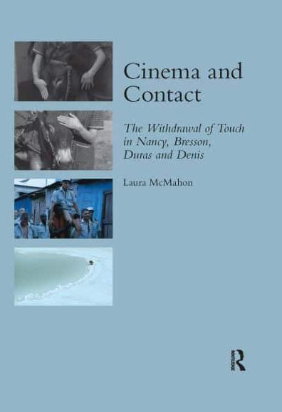 Cinema and Contact: The Withdrawal of Touch Nancy, Bresson, Duras Denis
