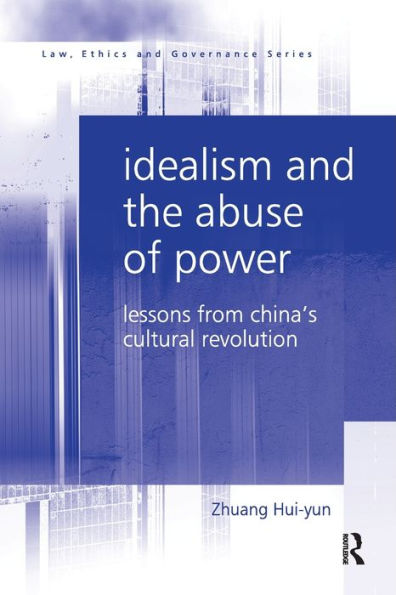 Idealism and the Abuse of Power: Lessons from China's Cultural Revolution