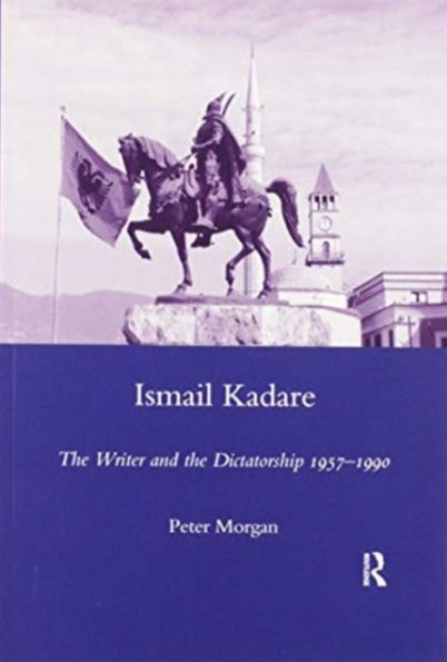 Ismail Kadare: the Writer and Dictatorship 1957-1990