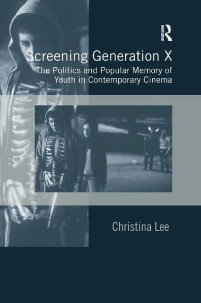 Screening Generation X: The Politics and Popular Memory of Youth Contemporary Cinema