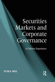 Title: Securities Markets and Corporate Governance: A Chinese Experience, Author: Yuwa Wei