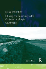 Title: Rural Identities: Ethnicity and Community in the Contemporary English Countryside, Author: Sarah Neal