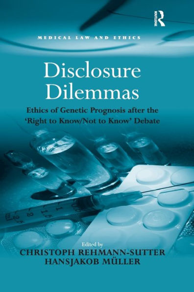 Disclosure Dilemmas: Ethics of Genetic Prognosis after the 'Right to Know/Not Know' Debate