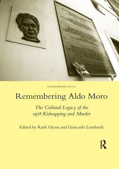 Remembering Aldo Moro: the Cultural Legacy of 1978 Kidnapping and Murder