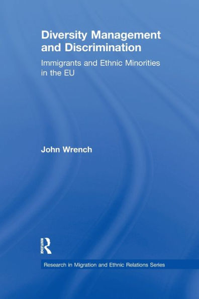 Diversity Management and Discrimination: Immigrants Ethnic Minorities the EU