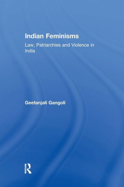 Indian Feminisms: Law, Patriarchies and Violence in India