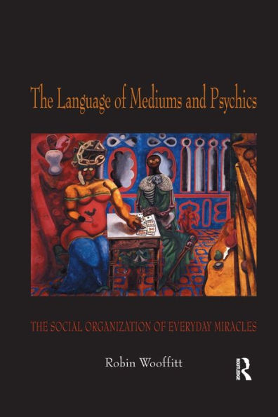 The Language of Mediums and Psychics: Social Organization Everyday Miracles