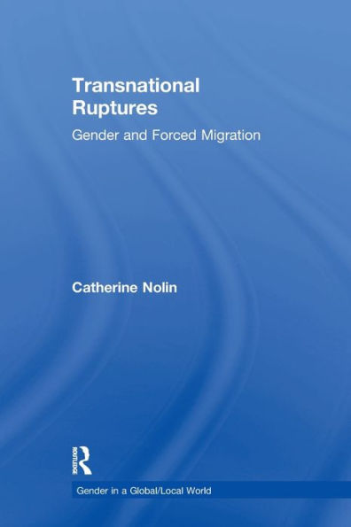 Transnational Ruptures: Gender and Forced Migration