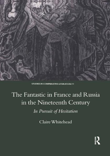 The Fantastic in France and Russia in the 19th Century: In Pursuit of Hesitation