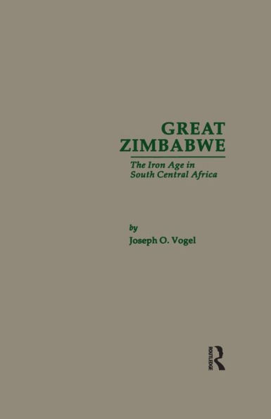 Great Zimbabwe: The Iron Age of South Central Africa