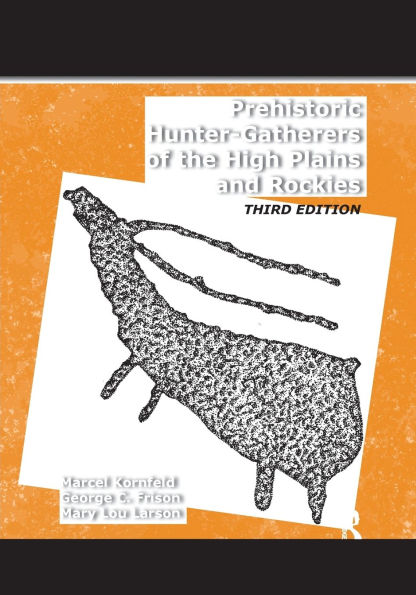 Prehistoric Hunter-Gatherers of the High Plains and Rockies: Third Edition / Edition