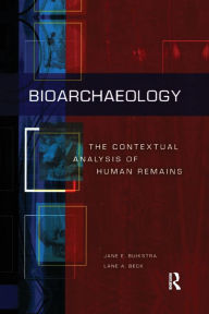 Title: Bioarchaeology: The Contextual Analysis of Human Remains, Author: Jane E Buikstra