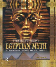Title: Egyptian Myth: A Treasury of Legends, Art, and History: A Treasury of Legends, Art, and History, Author: Ann Kramer
