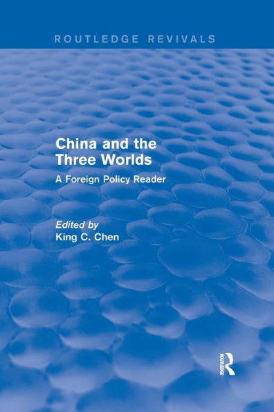 China and the Three Worlds: A Foreign Policy Reader: A Foreign Policy Reader