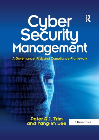 Cyber Security Management: A Governance, Risk and Compliance Framework