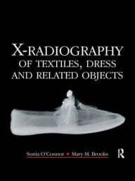 Title: X-Radiography of Textiles, Dress and Related Objects, Author: Sonia O'Connor
