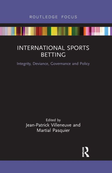 International Sports Betting: Integrity, Deviance, Governance and Policy