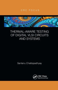 Title: Thermal-Aware Testing of Digital VLSI Circuits and Systems, Author: Santanu Chattopadhyay