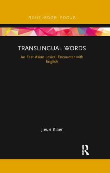 Translingual Words: An East Asian Lexical Encounter with English