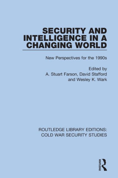 Security and Intelligence a Changing World: New Perspectives for the 1990s