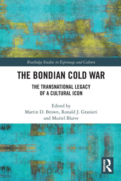 The Bondian Cold War: Transnational Legacy of a Cultural Icon
