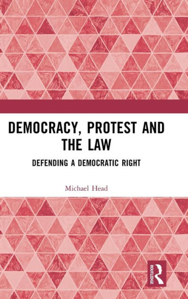 Democracy, Protest and the Law: Defending a Democratic Right