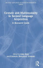 Gesture and Multimodality in Second Language Acquisition: A Research Guide